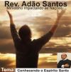 Conhecendo o Esp�rito Santo - Pastor Ad�o Santos